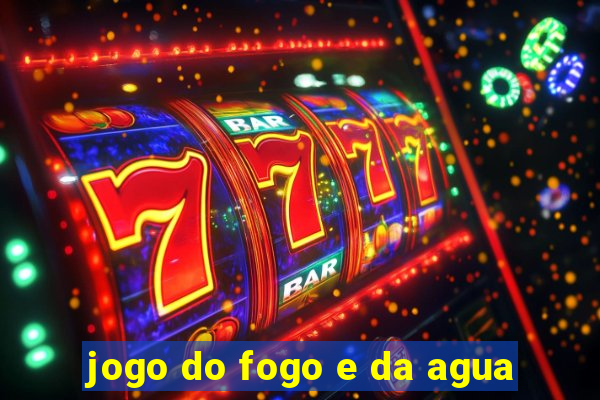 jogo do fogo e da agua